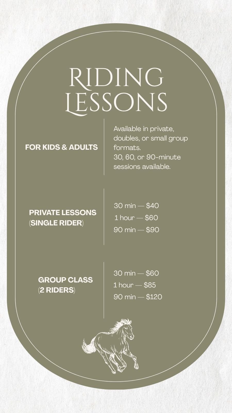 Riding Lessons flyer: lessons for kids and adults. Private: 30 min $40, 1 hour $60, 90 min $90. Group of 2 riders: 30 min $60, 1 hour $85, 90 min $120